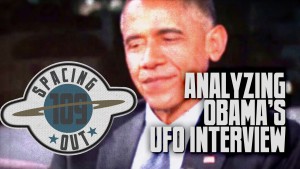 Obama UFO interview analyzed - Spacing Out! Ep. 109